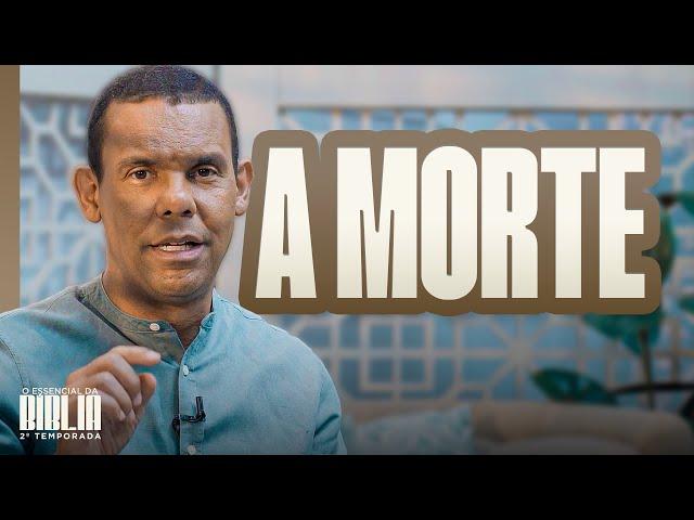 A morte I O Essencial da Bíblia com Rodrigo Silva