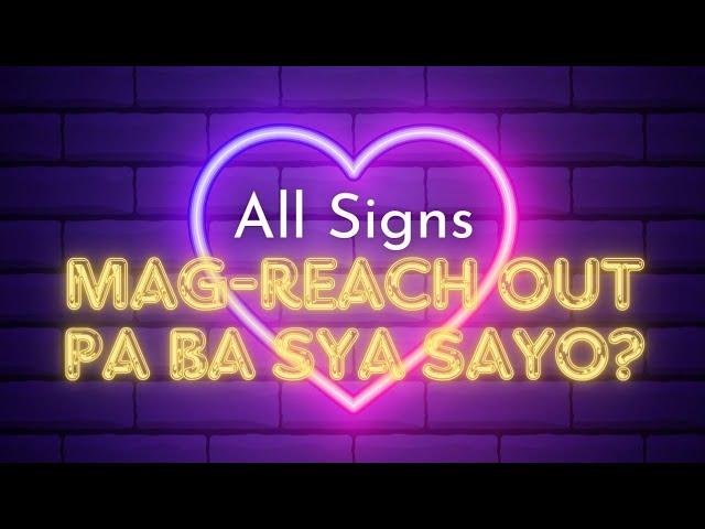 All Signs  Mag-REACH OUT pa ba sya sayo? timestamps sa description below 