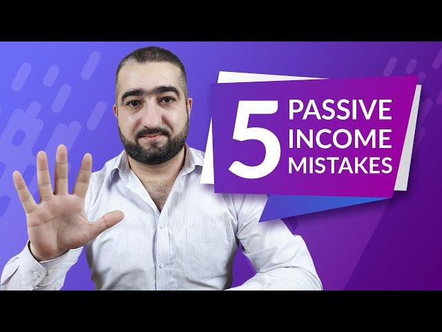5 Passive Income Mistakes - The Investing Mindsets and Ideas