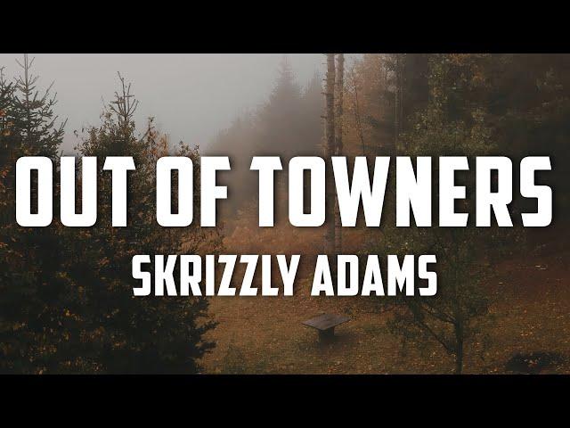 Skrizzly Adams - Out of Towners (Lyrics)