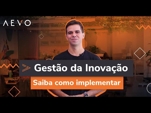 Como implementar a Gestão da Inovação? - com Luís Felipe Carvalho