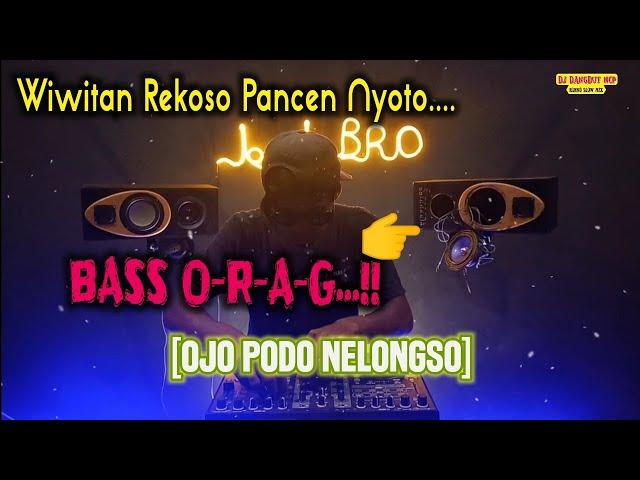 DJ Ojo Podo Nelongso [BASS ORAG]