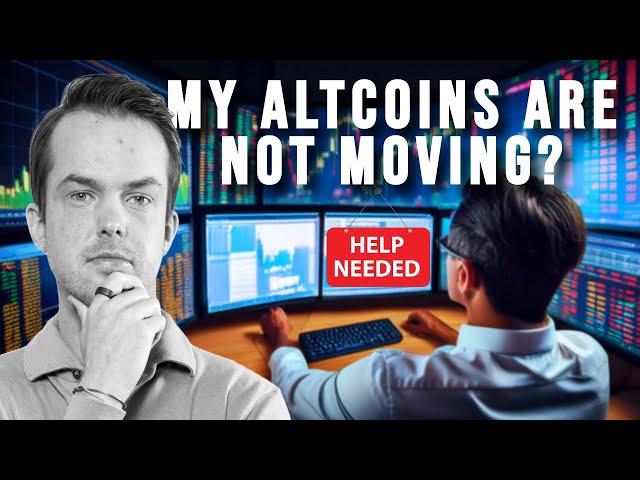 Help! My Altcoins Are Not Moving!