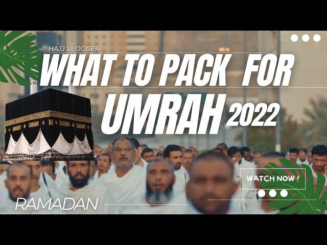 WHAT TO PACK FOR UMRAH   RAMADAN 2022