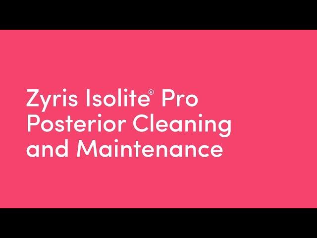 Zyris Isolite® Pro - Posterior Cleaning and maintenance