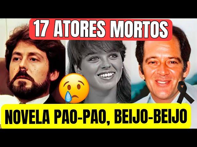 17 Atores Que Já Morreram da Novela Pão-Pão Beijo-Beijo