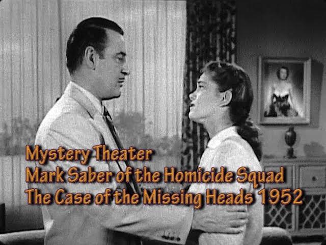 Mystery Theater. Mark Saber of the Homicide Squad. The Case of the Missing Heads. 1952 ABC Network.