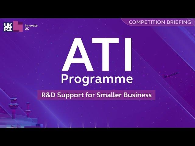 Aerospace Technology Institute Programme: R&D Support for Smaller Business - Competition Briefing