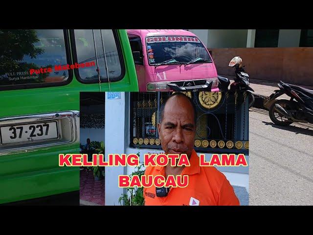 KELILING  KOTA LAMA BAUCAU