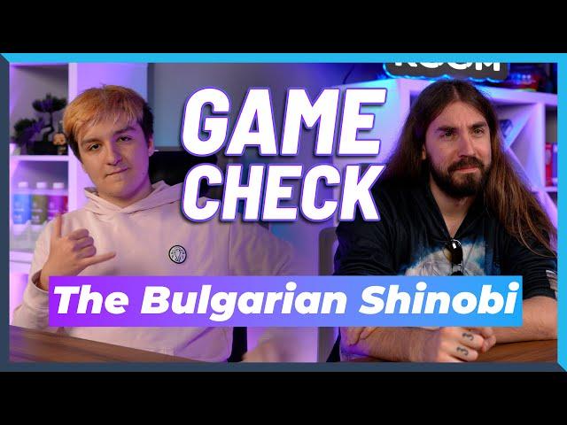 The Bulgarian Shinobi на гости в GAMECHECK