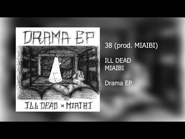 ILL DEAD - 38 (Prod. MIAIBI)