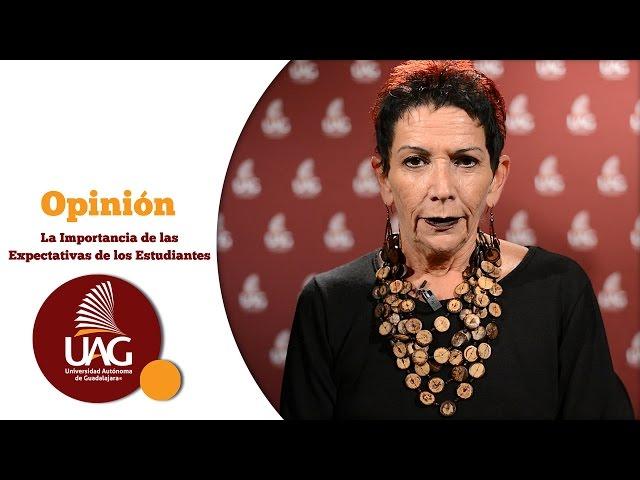 Opinión ¨La Importancia de las Expectativas de los Estudiantes¨ Dra. Gabriela Garibay Bagnis