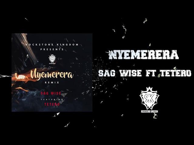 NYEMERERA Remix - Sag Wise ft Tetero Laurette