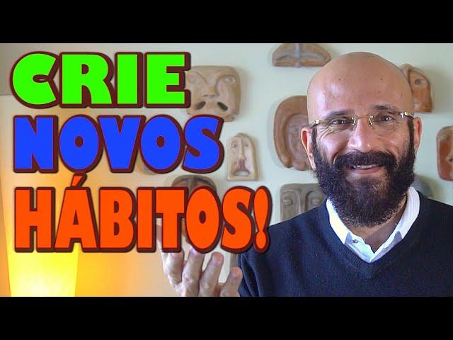 COMO CRIAR NOVOS HÁBITOS | Marcos Lacerda