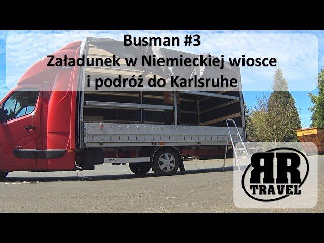 Busman #3 Załadunek w Niemieckiej wiosce i podróż do Karlsruhe