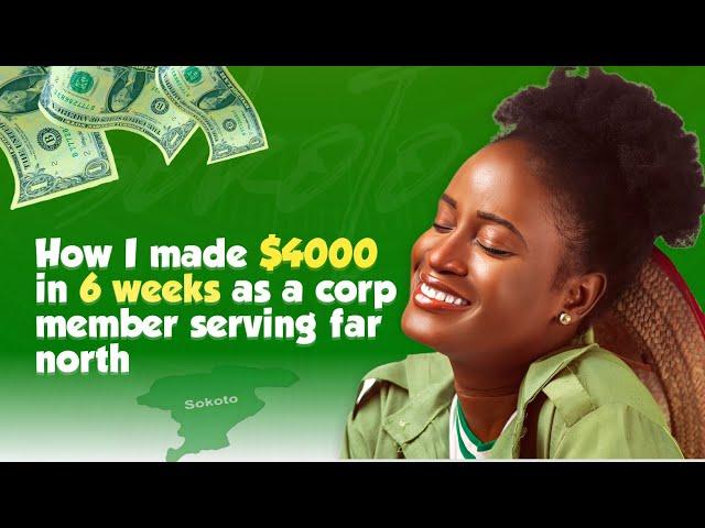 I Went From $50 To $4,000 In 6 Weeks - My Story| Serving in Northern Nigeria| Sokoto state