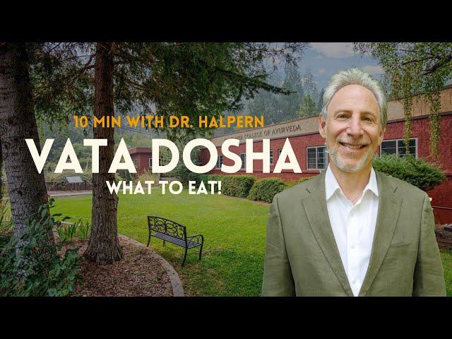 Vata | Ayurvedic Diet | 10 Minutes with Dr. Marc Halpern