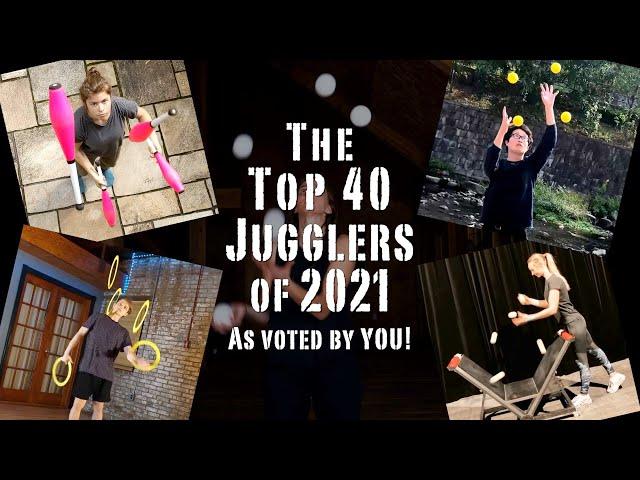 The Top 40 Jugglers of 2021!!!