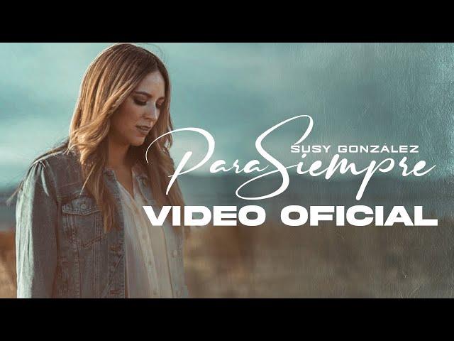 Susy Gonzalez | Para Siempre | Video Oficial