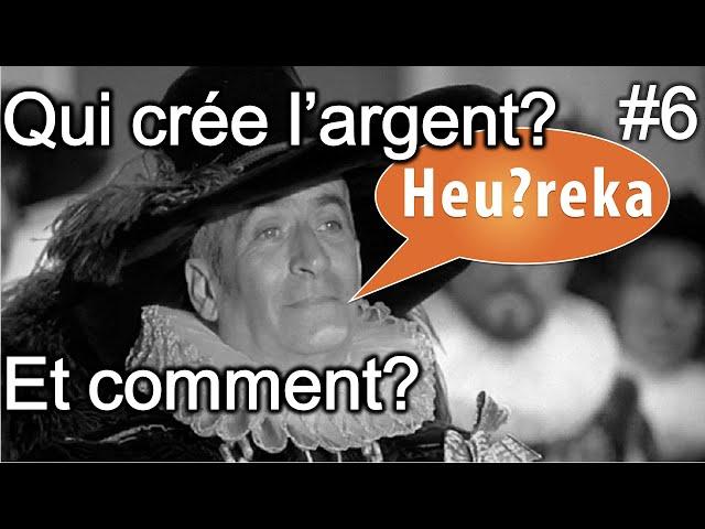 Qui crée l'argent? Et comment? - Heu?reka #6