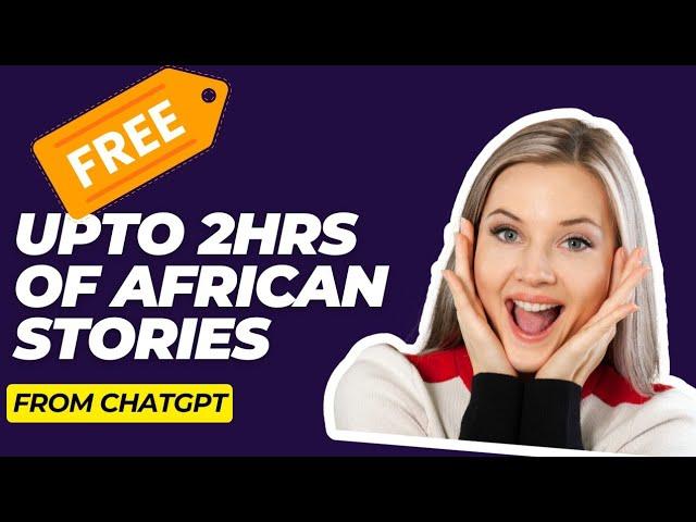 HOW TO WRITE LONGER AFRICAN FOLKTALE SCRIPT USING CHATGPT