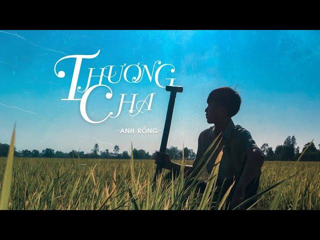 THƯƠNG CHA (Offcial MV) l Anh Rồng Official - NGUYỄN VĂN DĨ KHANG