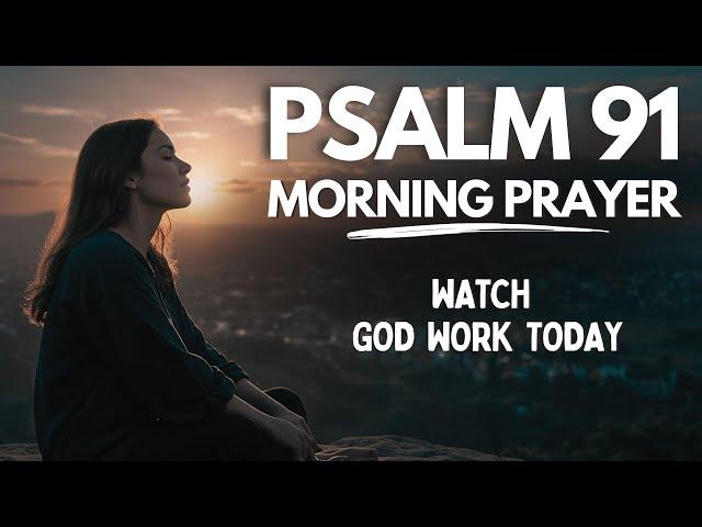 Psalm 91: A Heartfelt Morning Prayer to Start Your Day | Blessed Morning Prayer