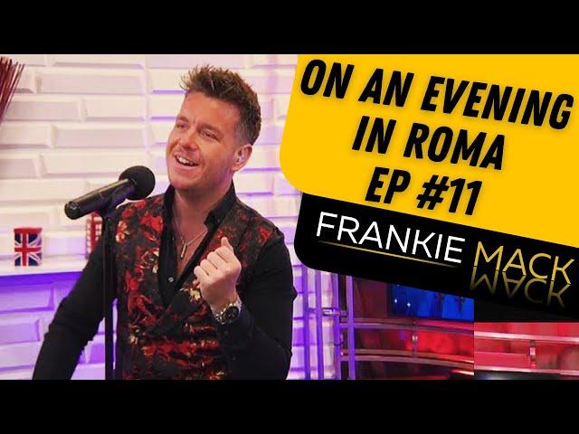 The Journey Ep #11 | Dean Martin Cover On An Evening In Roma | Frankie Mack | Spill The Tea 2022