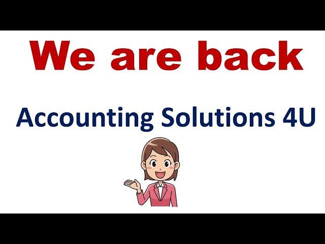 We are back Accounting Solutions 4U