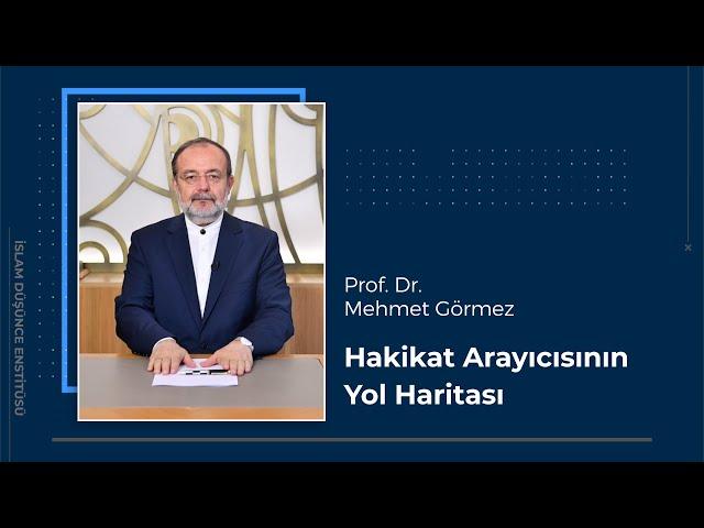 Prof. Dr. Mehmet Görmez I Hakikat Arayıcısının Yol Haritası