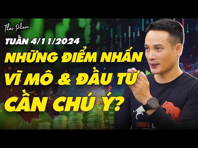 NHỮNG ĐIỂM NHẤN CẦN CHÚ Ý TRONG TUẦN 4/11/2024: VĨ MÔ & ĐẦU TƯ