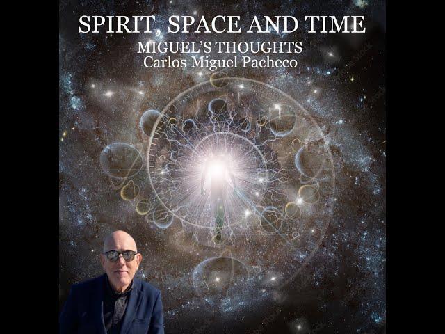 SPIRIT ,SPACE AND TIME - BY CARLOS PACHECO