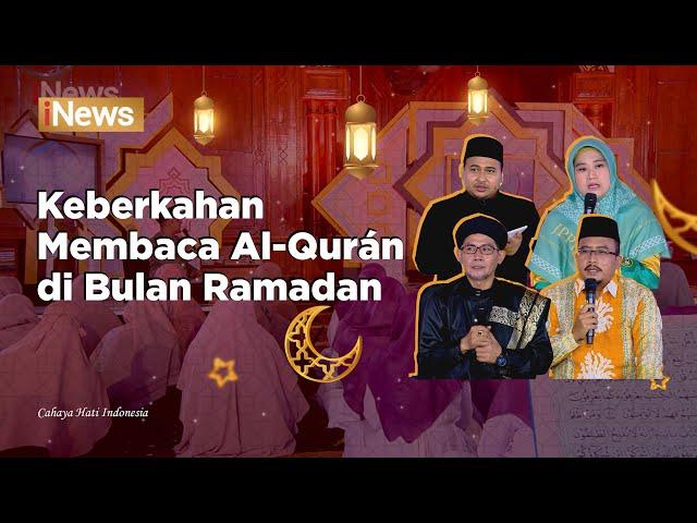 Dapatkan Keberkahan di Bulan Ramadan dan Kehidupan yang Lebih Baik, dengan Baca Al-Qurán - CHI 24/03