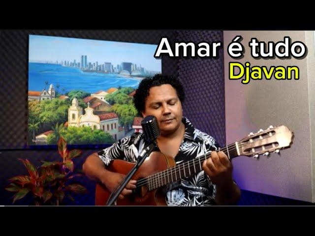 Amar é tudo -  Djavan ( Thiago Bras voz e violão )