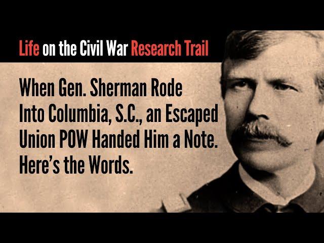 When Sherman Rode Into Columbia, S.C., an Escaped Union POW Handed Him a Note. Here's the Words.