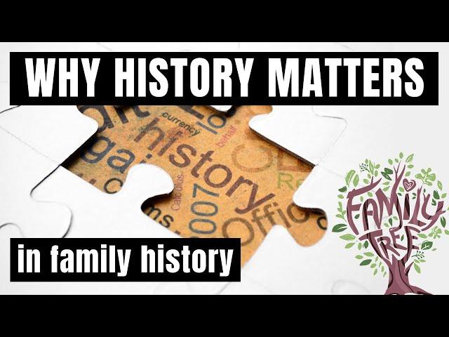 Why History is Important in Genealogy