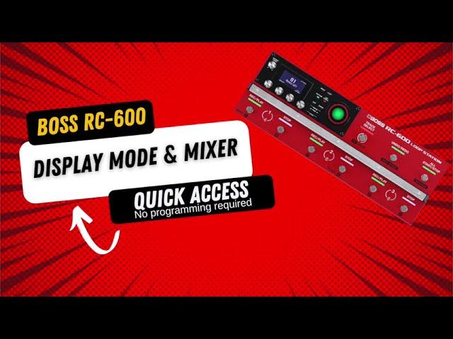 Boss RC 600 Display & Mixer Quick Access