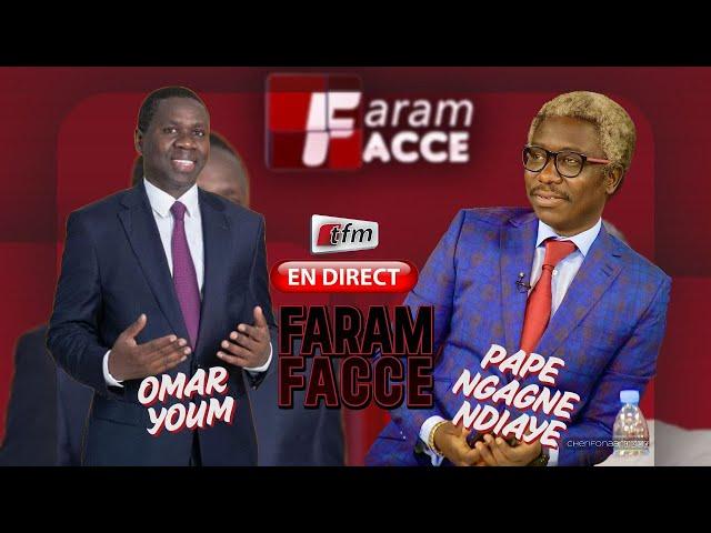 TFM LIVE : FARAM FACCE - Invité : OMAR YOUM - Pr PAPE NGAGNE NDIAYE - 05 Février 2025