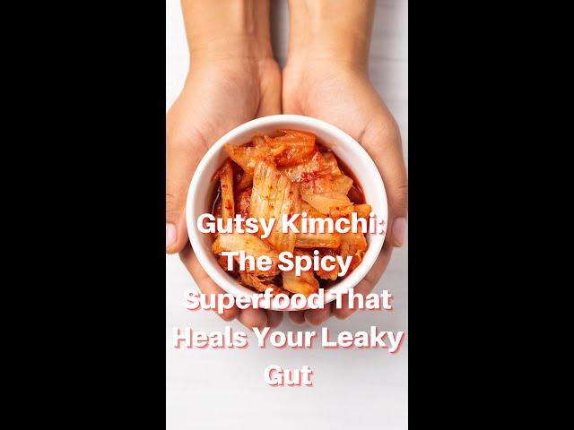 Gutsy Kimchi: The Spicy Superfood That Heals Your Leaky Gut #shorts