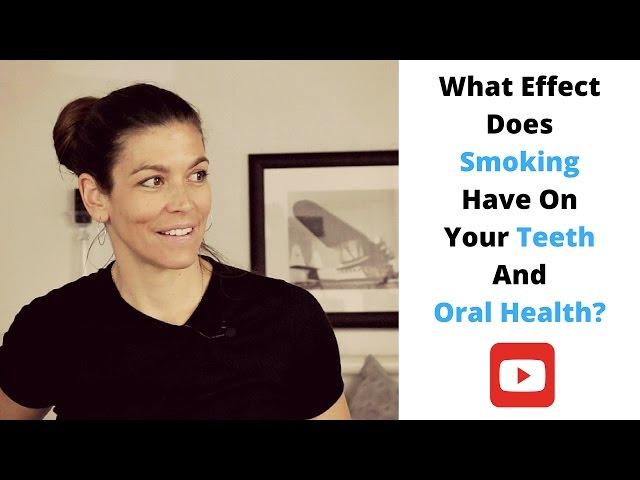 What effect does smoking have on your teeth and oral health?