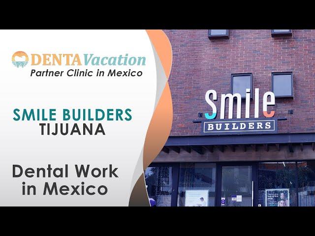 Smile Builders | DentaVacation Partner Dental Clinic in Tijuana, Mexico