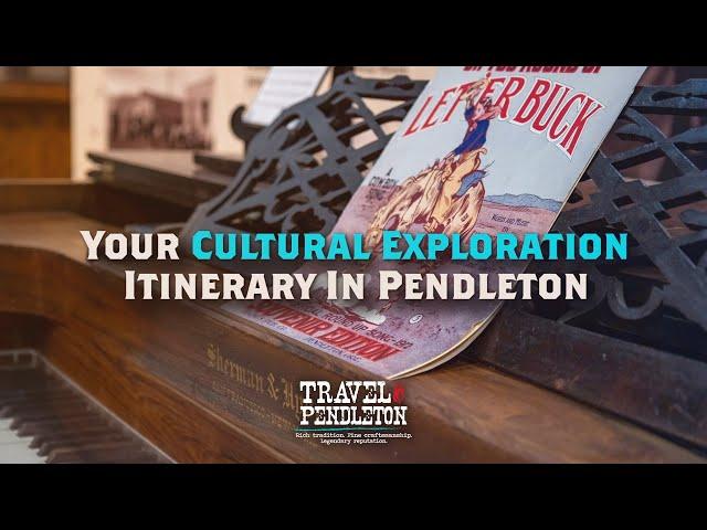 Your Cultural Exploration Itinerary in Pendleton, OR!