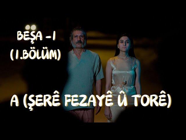 A (Şerê Fezayê û Torê) Beşa 1. (1.Bölüm)