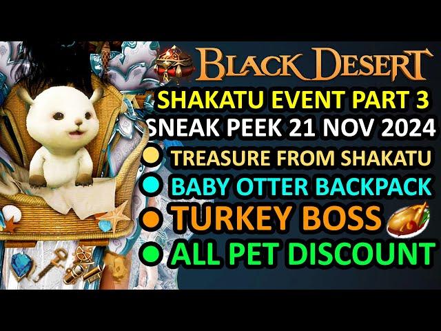 NEW Baby Otter Backpack, TREASURE Shakatu, Turkey Boss, PETS SALE (BDO Sneak Peek Event 21 Nov 2024)