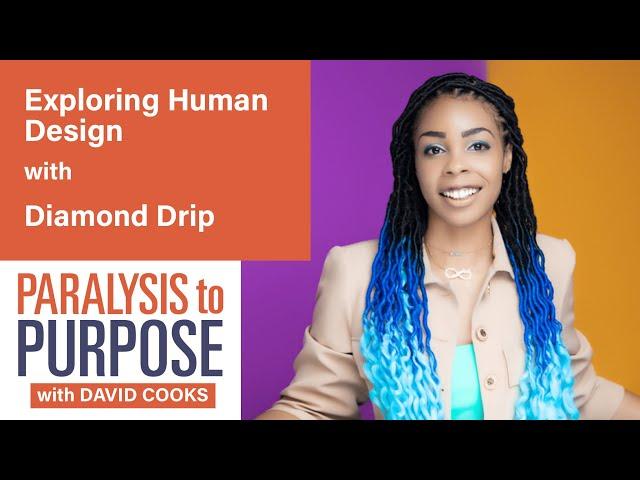 Exploring Human Design with Diamond Drip | Paralysis to Purpose  Podcast S06E12