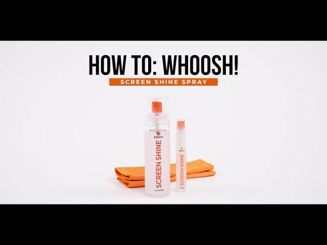 How To: WHOOSH! (Screen Shine Spray)