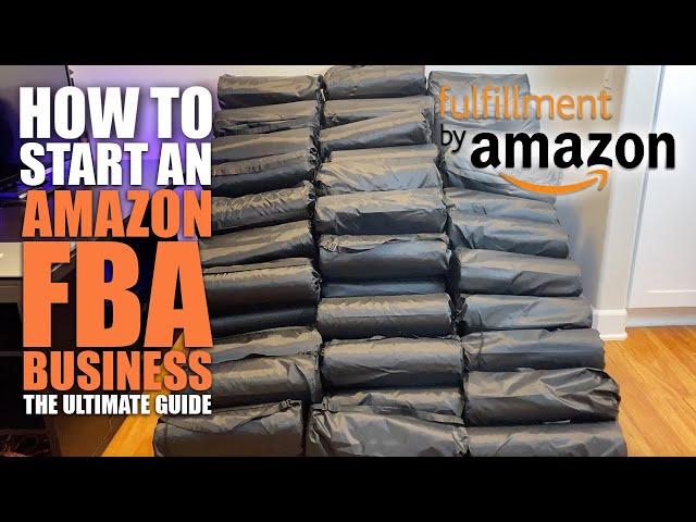 How To Start An Amazon FBA Business (The ULTIMATE Step By Step Guide For Beginners)