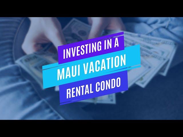 Maui Vacation Rental For Sale | Hawaii Investment Properties | Maui Hawaii Real Estate