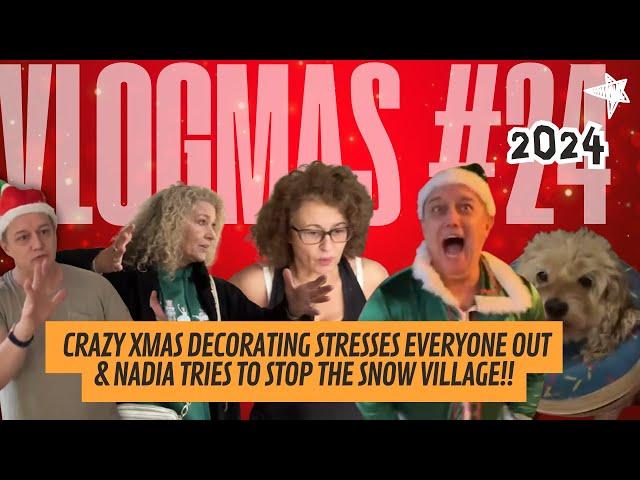 VLOGMAS 24 CRAZY Xmas Decorating STRESSES Everyone Out & Nadia Tries to STOP The SNOW VILLAGE!!