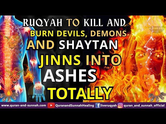 Ultimate Ruqyah To Kill And Burn The Devils, Demons And Shaitan Jinns Into Ashes Completely.